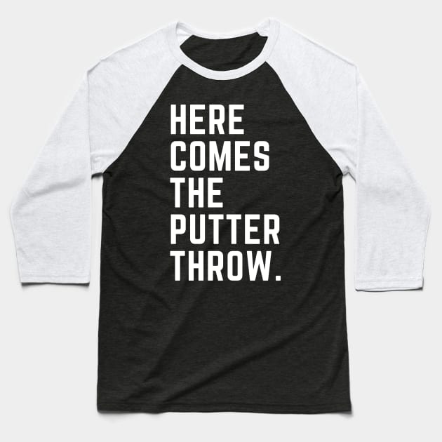 Here Comes The Putter Throw Golf Design Baseball T-Shirt by PlayfulPrints
